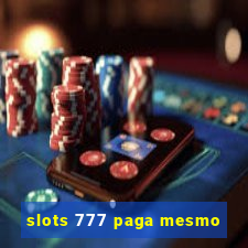 slots 777 paga mesmo